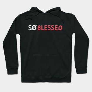 So Blessed T shirt Hoodie